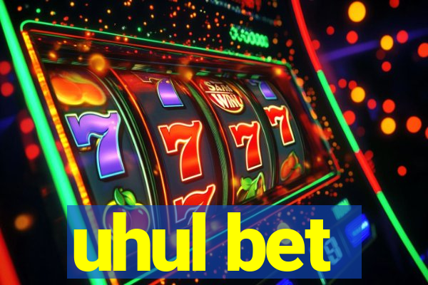 uhul bet